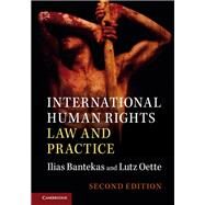 International Human Rights Law and Practice by Bantekas, Ilias; Oette, Lutz, 9781107125049