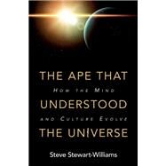 The Ape That Understood the Universe by Stewart-williams, Steve, 9781108425049