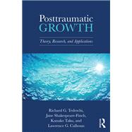 Posttraumatic Growth: A Handbook of Theory, Research, and Applications by Tedeschi,Richard G., 9781138675049