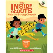 Help the Strong Cheetah: An Acorn Book (The Inside Scouts #3) by Ruths, Mitali Banerjee; Mahaney, Francesca, 9781338895049