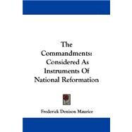 The Commandments: Considered As Instruments of National Reformation by Maurice, Frederick Denison, 9781430485049
