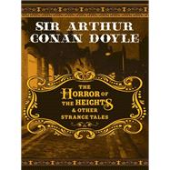 The Horror of the Heights & Other Strange Tales by Sir Arthur Conan Doyle; Sir Arthur Conan Doyle, 9781435125049