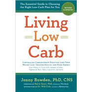 Living Low Carb by Bowden, Jonny, Ph.D.; Sears, Barry, Ph.D.; Cole, Will, Dr., 9781454935049
