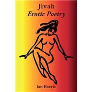 Jivah Erotic Poetry by Harris, Ian, 9781502995049