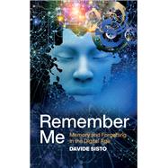 Remember Me Memory and Forgetting in the Digital Age by Sisto, Davide; Kilgarriff, Alice, 9781509545049