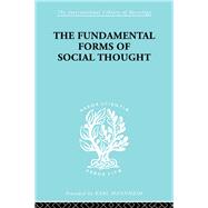 The Fundamental Forms of Social Thought: An Essay in Aid of Deeper Understanding of History of Ideas by Stark,Werner, 9780415175050