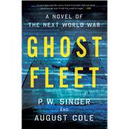 Ghost Fleet by Singer, P. W.; Cole, August, 9780544705050