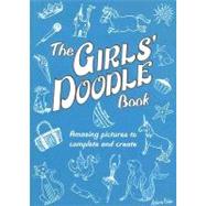 The Girls' Doodle Book Amazing Pictures to Complete and Create by Pinder, Andrew, 9780762435050