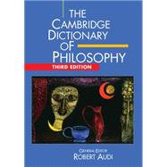 The Cambridge Dictionary of Philosophy by Audi, Robert, 9781107015050