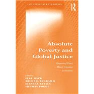 Absolute Poverty and Global Justice: Empirical Data - Moral Theories - Initiatives by Pogge,Thomas;Mack,Elke, 9781138255050