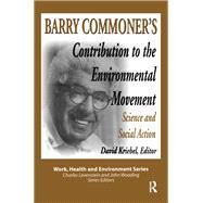 Barry Commoner's Contribution to the Environmental Movement by Mary Lee Dunn, 9781315225050
