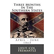 Three Months in the Southern States by Fremantle, Arthur James Lyon, Sir, 9781492135050