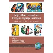 Project-Based Second and Foreign Language Education : Past, Present, and Future by Beckett, Gulbahar H., 9781593115050