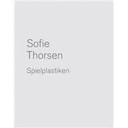 Sofie Thorsen by Thorsen, Sofie (ART); Eipeldauer, Heike; Laanemets, Mari; Solomon, Susan G., 9783869845050
