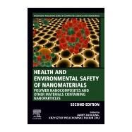 Health and Environmental Safety of Nanomaterials by Njuguna, James; Pielichowski, Krzysztof; Zhu, Huijun, 9780128205051