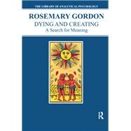 Dying and Creating by Gordon, Rosemary, 9780367105051