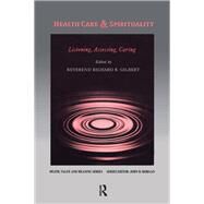 Health Care & Spirituality by Gilbert, Richard B., 9780415785051
