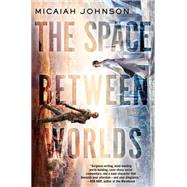 The Space Between Worlds by Johnson, Micaiah, 9780593135051