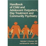 Handbook Of Child And Adolescent Outpatient, Day Treatment A by Ghuman,Harinder S., 9781138005051