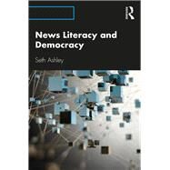 News Literacy and Democratic Life by Ashley; Seth, 9781138625051