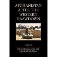 Afghanistan After the Western Drawdown by Gunaratna, Rohan; Woodall, Douglas, 9781442245051