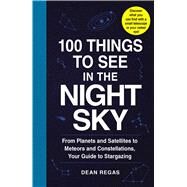 100 Things to See in the Night Sky by Regas, Dean, 9781507205051