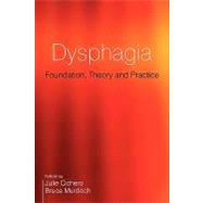 Dysphagia Foundation, Theory and Practice by Cichero, Julie A. Y.; Murdoch, Bruce E., 9781861565051
