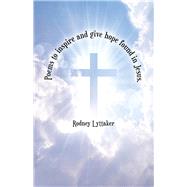 Poems to Inspire and Give Hope Found in Jesus by Lyttaker, Rodney, 9781973675051