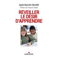 Rveiller le dsir d'apprendre by Agns Baumier-Klarsfeld, 9782226325051
