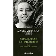 Anthropologie de l'inhumanit by Maria Victoria Uribe, 9782702135051