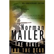 The Naked and the Dead 50th Anniversary Edition, With a New Introduction by the Author by Mailer, Norman, 9780312265052
