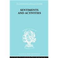 Sentiments and Activities by Homans,George Caspar, 9780415605052