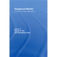 Dangerous Women: Gender and Korean Nationalism by Kim,Elaine H.;Kim,Elaine H., 9780415915052