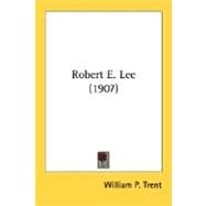 Robert E. Lee by Trent, William P., 9780548675052