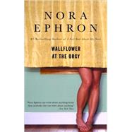 Wallflower at the Orgy by Ephron, Nora, 9780553385052