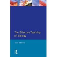 The Effective Teaching of Biology by Brown,Chris R., 9780582095052