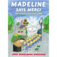 Madeline Says Merci : The Always-Be-Polite Book by Marciano, John Bemelmans, 9780670035052