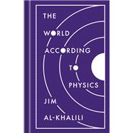The World According to Physics by Jim Al-Khalili, 9780691205052