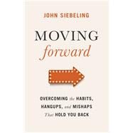 Moving Forward by Siebeling, John, 9780801015052