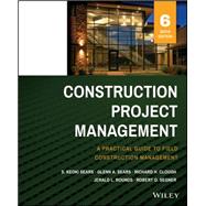 Construction Project Management by Sears, S. Keoki; Sears, Glenn A.; Clough, Richard H.; Rounds, Jerald L.; Segner, Robert O., 9781118745052