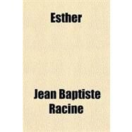 Esther by Racine, Jean Baptiste, 9781153605052