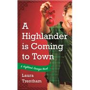 A Highlander Is Coming to Town by Trentham, Laura, 9781250315052