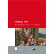 Privacy as Virtue Moving Beyond the Individual in the Age of Big Data by van der Sloot, Bart, 9781780685052