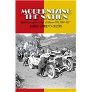 Modernizing the Nation Spain during the Reign of Alfonso XIII, 1902-1931 by Moreno-Luzon, Javier, 9781845195052