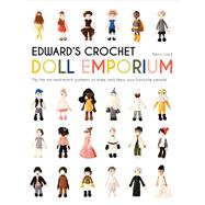 Edward's Crochet Doll Emporium Flip the Mix-and-Match Patterns to Make and Dress Your Favourite People by Lord, Kerry, 9781911595052
