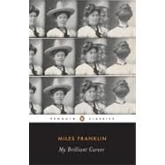 My Brilliant Career by Franklin, Miles; Gilbert, Sandra, 9780143105053