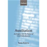 Auxiliation An Enquiry into the Nature of Grammaticalization by Kuteva, Tania, 9780199265053