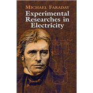 Experimental Researches in Electricity by Faraday, Michael, 9780486435053
