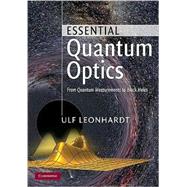 Essential Quantum Optics: From Quantum Measurements to Black Holes by Ulf Leonhardt, 9780521145053