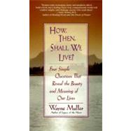 How Then, Shall We Live? by MULLER, WAYNE, 9780553375053